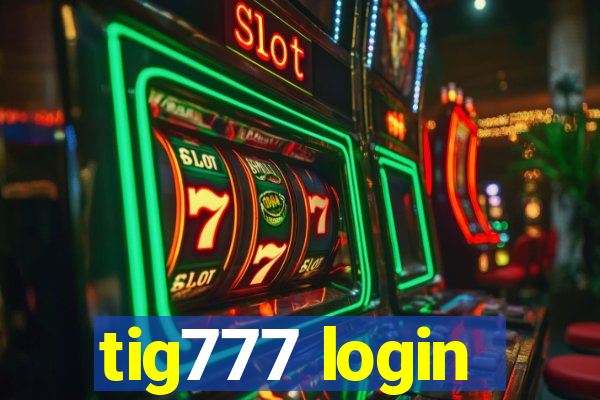 tig777 login